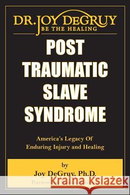 Post Traumatic Slave Syndrome: America's Legacy of Enduring Injury and Healing Joy Angela Degruy 9780985217204 Joy Degruy Publications Inc - książka