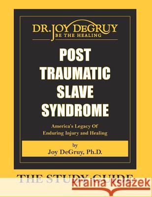 Post Traumatic Slave Syndrome: Study Guide Degruy, Joy a. 9781615391080 Joy Degruy Publications Inc - książka