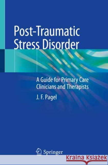 Post-Traumatic Stress Disorder: A Guide for Primary Care Clinicians and Therapists Pagel, J. F. 9783030559083 Springer - książka