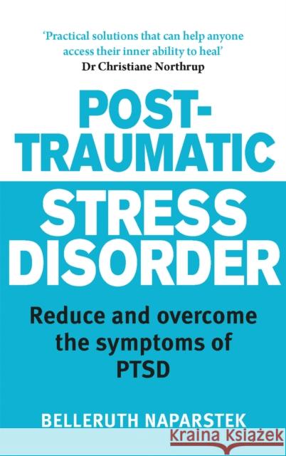 Post-Traumatic Stress Disorder: Reduce and overcome the symptoms of PTSD Belleruth Naparstek 9780749940027 Little, Brown Book Group - książka