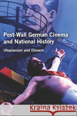 Post-Wall German Cinema and National History: Utopianism and Dissent Mary-Elizabeth O'Brien 9781571135223  - książka