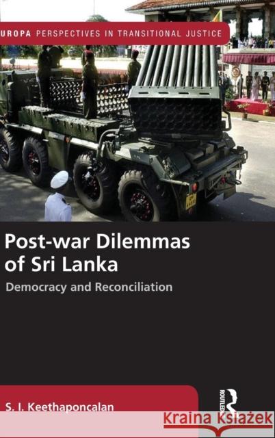 Post-war Dilemmas of Sri Lanka: Democracy and Reconciliation Keethaponcalan, S. I. 9780367180331 Routledge - książka