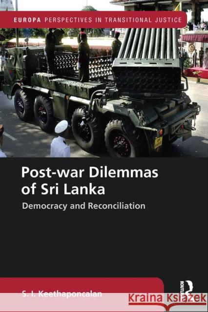 Post-War Dilemmas of Sri Lanka: Democracy and Reconciliation S. I. Keethaponcalan 9780367660345 Routledge - książka