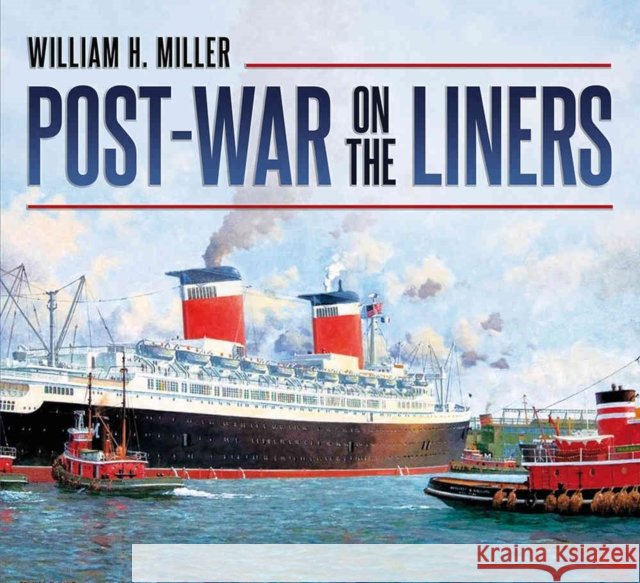 Post-war on the Liners: 1944-1977 William H. Miller 9781781553596 Fonthill Media Ltd - książka