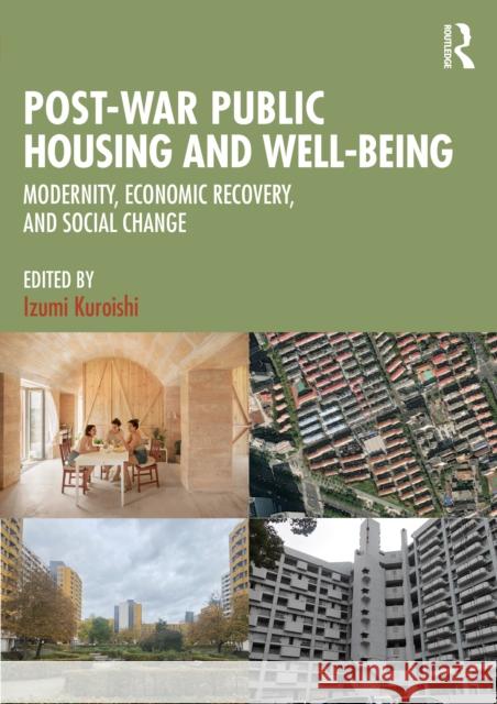 Post-War Public Housing and Well-Being: Modernity, Economic Recovery, and Social Change Izumi Kuroishi 9781032865300 Routledge - książka