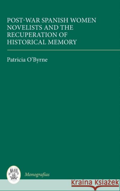 Post-War Spanish Women Novelists and the Recuperation of Historical Memory  9781855662742 Tamesis Books - książka
