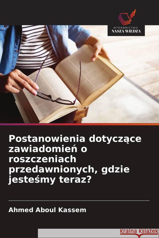 Postanowienia dotyczace zawiadomien o roszczeniach przedawnionych, gdzie jestesmy teraz? Aboul Kassem, Ahmed 9786202760317 Wydawnictwo Nasza Wiedza - książka