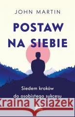 Postaw na siebie. Siedem kroków do osobistego sukc John Martin 9788367107327 Studio Emka - książka