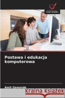 Postawa i edukacja komputerowa Gawande, Amit 9786209257766 Wydawnictwo Nasza Wiedza - książka