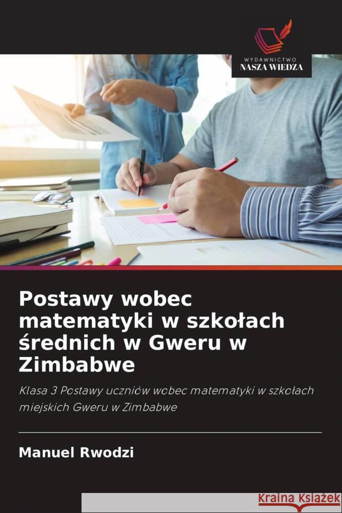 Postawy wobec matematyki w szkolach srednich w Gweru w Zimbabwe Rwodzi, Manuel 9786202931793 Wydawnictwo Nasza Wiedza - książka