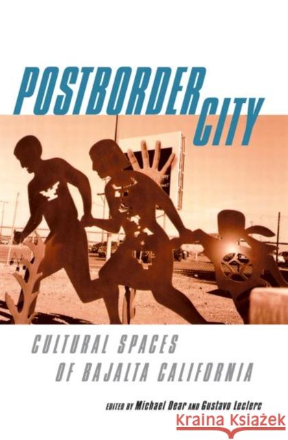 Postborder City : Cultural Spaces of Bajalta California Michael Dear Gustavo Leclerc Jo-Anne Berelowitz 9780415944205 Routledge - książka