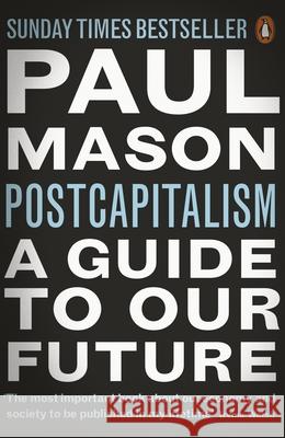 PostCapitalism: A Guide to Our Future Paul Mason 9780141975290 Penguin Books Ltd - książka