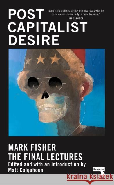 Postcapitalist Desire: The Final Lectures Mark Fisher Matt Colquhoun 9781913462482 Watkins Media Limited - książka