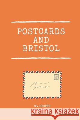 Postcards And Bristol: Bottled Messages W. Scott 9781076953421 Independently Published - książka