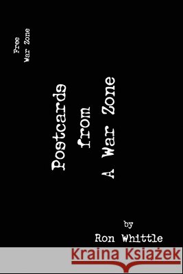 Postcards from a War Zone Ron Whittle 9780997347258 Human Error Publishing - książka