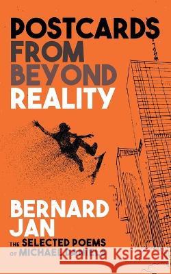 Postcards From Beyond Reality: The Selected Poems of Michael Daniels Claudette Cruz Bernard Jan 9789535958185 Bernard Jan - książka