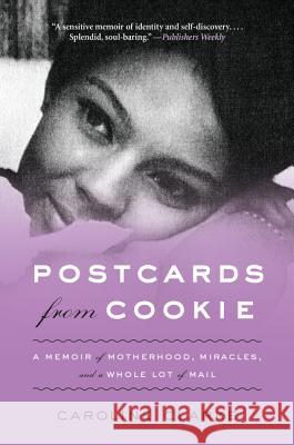 Postcards from Cookie: A Memoir of Motherhood, Miracles, and a Whole Lot of Mail Clarke, Caroline 9780062103185 ReganBooks - książka