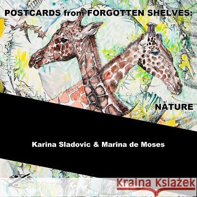 Postcards from Forgotten Shelves: Nature Karina Sladovic Marina De Moses Zhou Wenjing 9781544806556 Createspace Independent Publishing Platform - książka