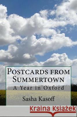 Postcards from Summertown: A Year in oxford Kasoff, Sasha 9781975924607 Createspace Independent Publishing Platform - książka