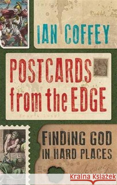 Postcards from the Edge: Finding God in Hard Places Coffey, Ian 9781783592050 IVP - książka