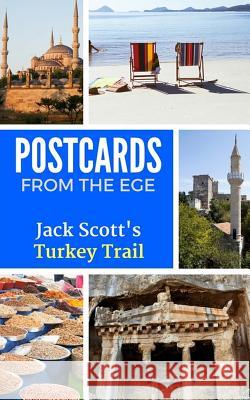 Postcards from the Ege: Jack Scott's Turkey Trail Jack Scott 9780993237775 Springtime Books - książka