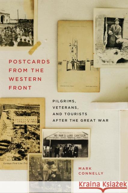 Postcards from the Western Front: Pilgrims, Veterans, and Tourists After the Great War Mark Connelly 9780228011897 McGill-Queen's University Press - książka