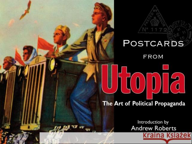 Postcards from Utopia: The Art of Political Propaganda Roberts, Andrew 9781851243372 Bodleian Library - książka