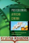 Postcolonial African Cinema: From Political Engagement to Postmodernism Harrow, Kenneth W. 9780253219145 Indiana University Press