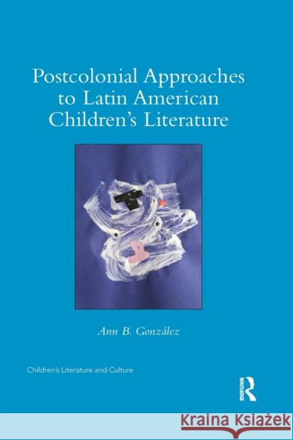 Postcolonial Approaches to Latin American Children's Literature Gonz 9780367592974 Routledge - książka