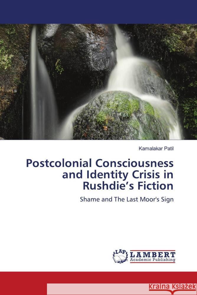 Postcolonial Consciousness and Identity Crisis in Rushdie's Fiction Patil, Kamalakar 9786204181561 LAP Lambert Academic Publishing - książka