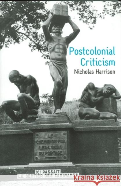 Postcolonial Criticism: History, Theory and the Work of Fiction Harrison, Nicholas 9780745621821 Blackwell Publishers - książka