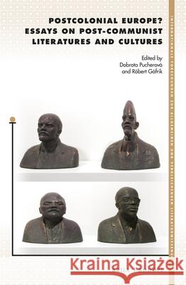 Postcolonial Europe? Essays on Post-Communist Literatures and Cultures Dobrota Pucherova, Robert Gafrik 9789004303843 Brill - książka