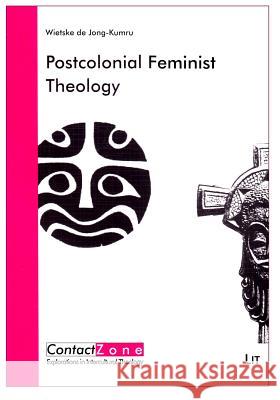 Postcolonial Feminist Theology : Enacting Cultural, Religious, Gender and Sexual Differences in Theological Reflection  9783643904072 Lit Verlag - książka