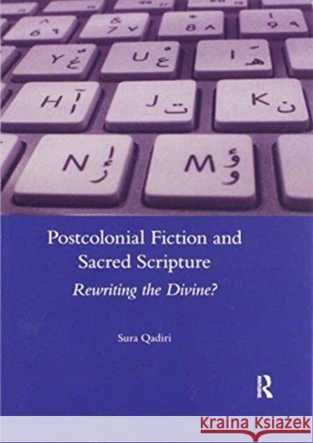 Postcolonial Fiction and Sacred Scripture: Rewriting the Divine? Sura Qadiri 9780367601362 Routledge - książka