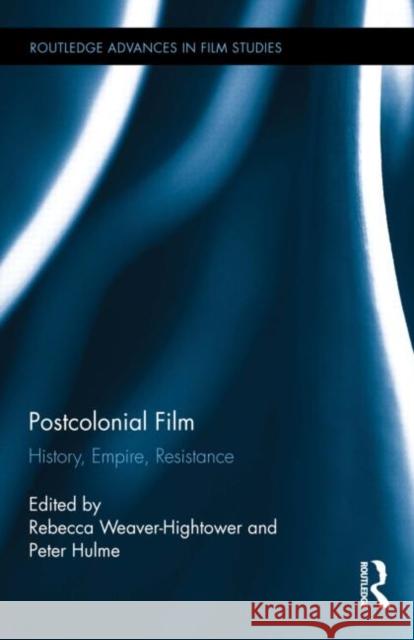 Postcolonial Film: History, Empire, Resistance Weaver-Hightower, Rebecca 9780415716147 Routledge - książka