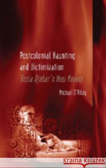 Postcolonial Haunting and Victimization: Assia Djebar's New Novels O'Riley, Michael 9780820495361 Peter Lang Publishing Inc - książka