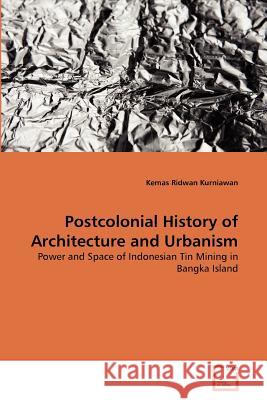 Postcolonial History of Architecture and Urbanism Kemas Ridwan Kurniawan 9783639368987 VDM Verlag - książka