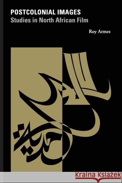 Postcolonial Images: Studies in North African Film Armes, Roy 9780253217448 Indiana University Press - książka