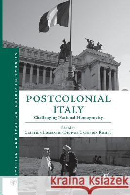 Postcolonial Italy: Challenging National Homogeneity Lombardi-Diop, Cristina 9781349448173 Palgrave MacMillan - książka