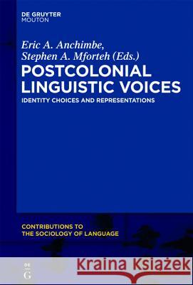 Postcolonial Linguistic Voices: Identity Choices and Representations  9783110260663 Mouton de Gruyter - książka