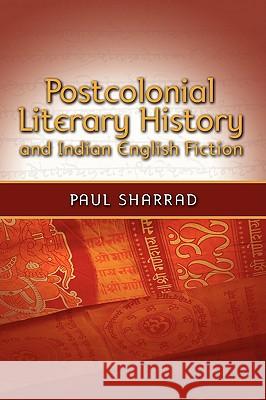 Postcolonial Literary History and Indian English Fiction Paul Sharrad 9781604975604 Cambria Press - książka