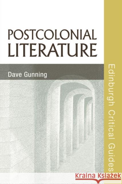 Postcolonial Literature Dave Gunning 9780748639397 Edinburgh University Press - książka