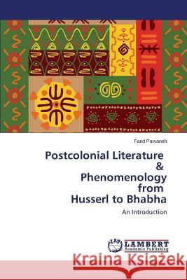 Postcolonial Literature & Phenomenology from Husserl to Bhabha Parvaneh Farid 9783659783074 LAP Lambert Academic Publishing - książka