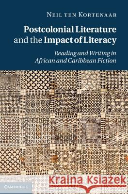 Postcolonial Literature and the Impact of Literacy Ten Kortenaar, Neil 9781107008670  - książka