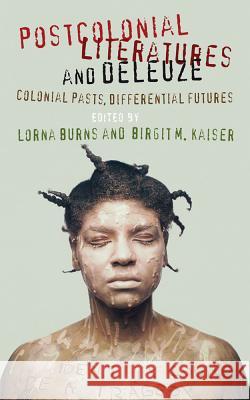 Postcolonial Literatures and Deleuze: Colonial Pasts, Differential Futures Burns, L. 9780230348257  - książka