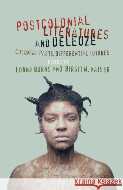 Postcolonial Literatures and Deleuze: Colonial Pasts, Differential Futures Burns, L. 9781349345472 Palgrave Macmillan - książka