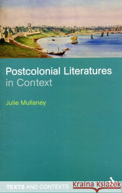 Postcolonial Literatures in Context Julie Mullaney 9781847063373  - książka