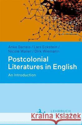 Postcolonial Literatures in English: An Introduction Bartels, Anke 9783476026743 J.B. Metzler - książka