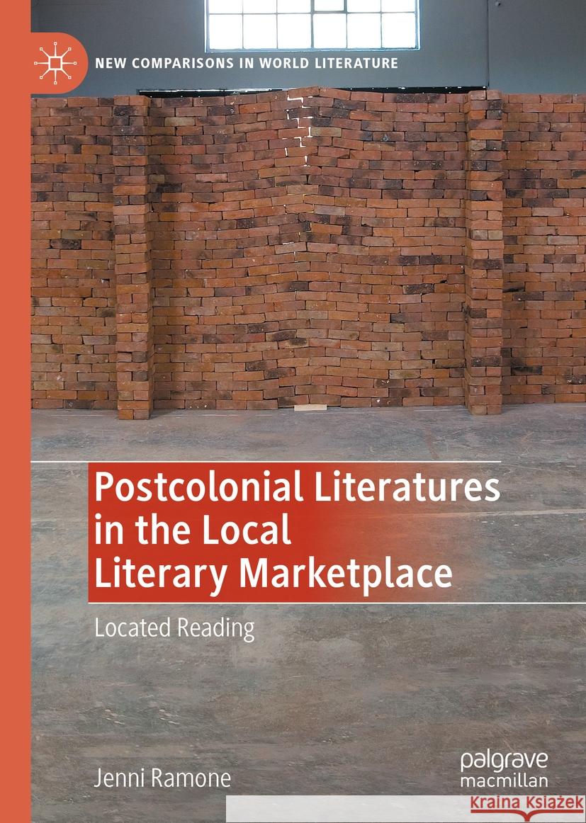 Postcolonial Literatures in the Local Literary Marketplace: Located Reading Jenni Ramone   9781349849161 Palgrave Macmillan - książka