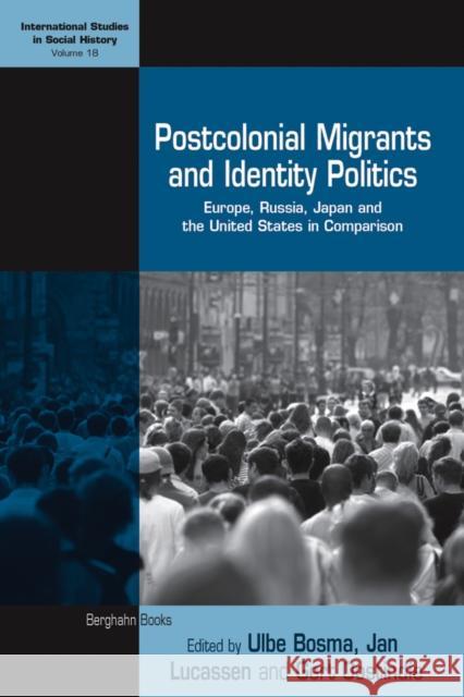 Postcolonial Migrants and Identity Politics: Europe, Russia, Japan and the United States in Comparison Bosma, Ulbe 9780857453273  - książka